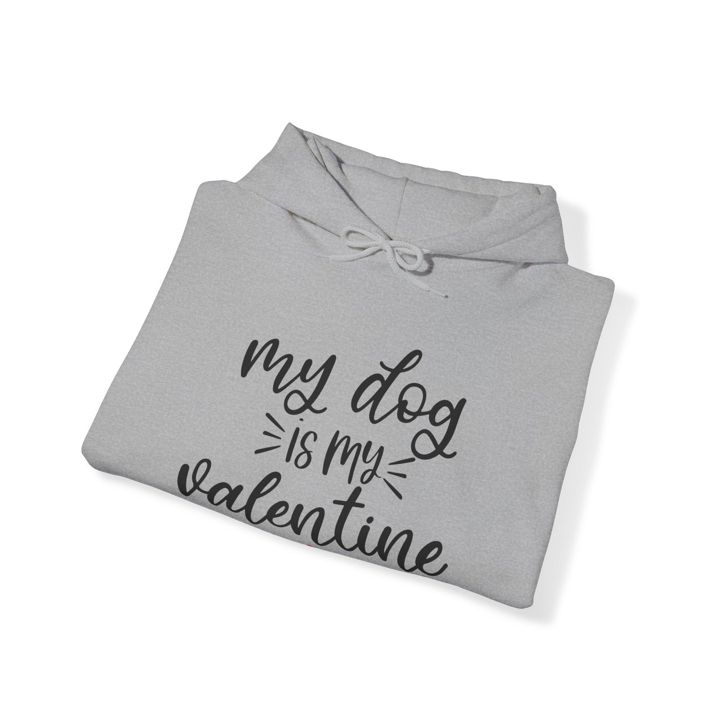 My Dog is my Valentine Hoodie