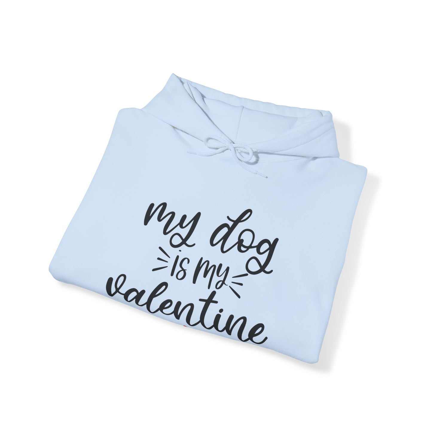 My Dog is my Valentine Hoodie