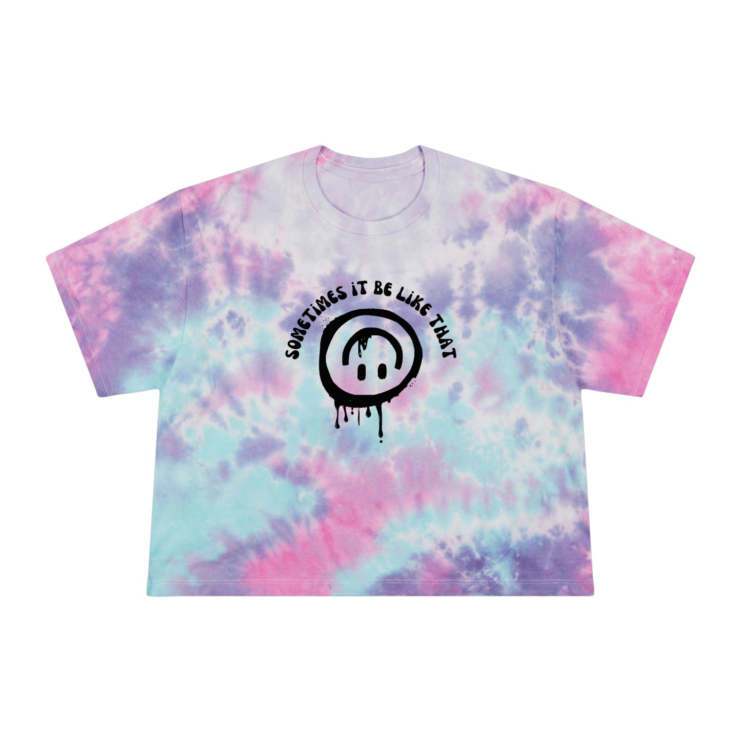 Sometimes it be like that - Women's Tie-Dye Crop Tee